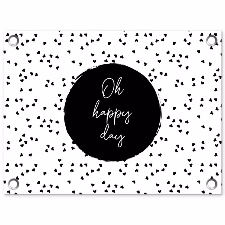Quotes - Tekst - Oh happy day - Geluk tuinposter los doek klein -3d