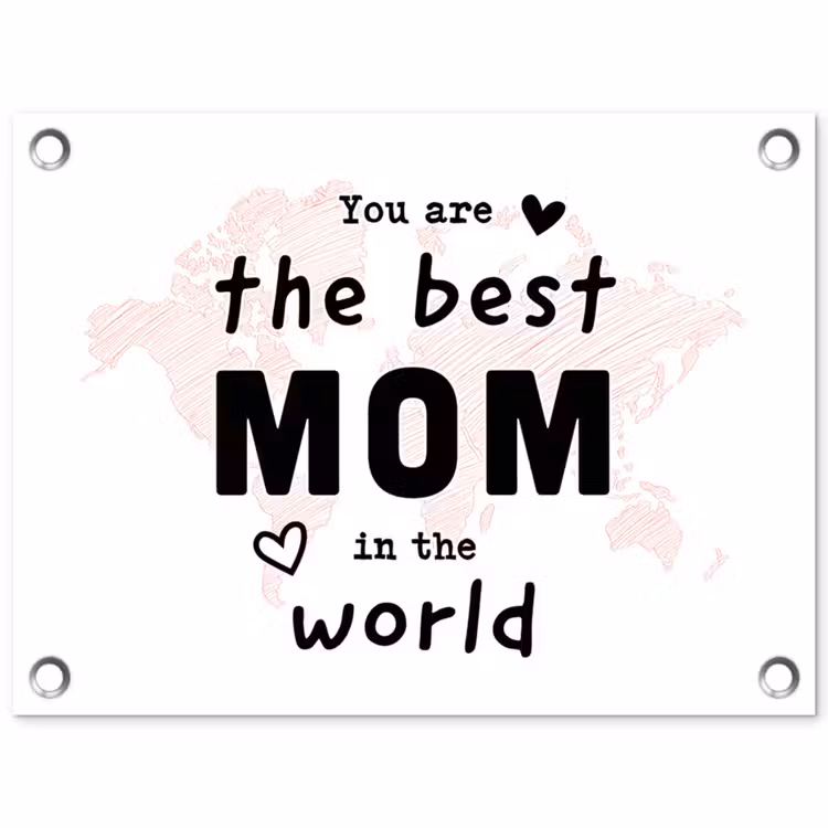 Quotes - You are the best mom in the world - Spreuken - Mama tuinposter los doek klein -3d