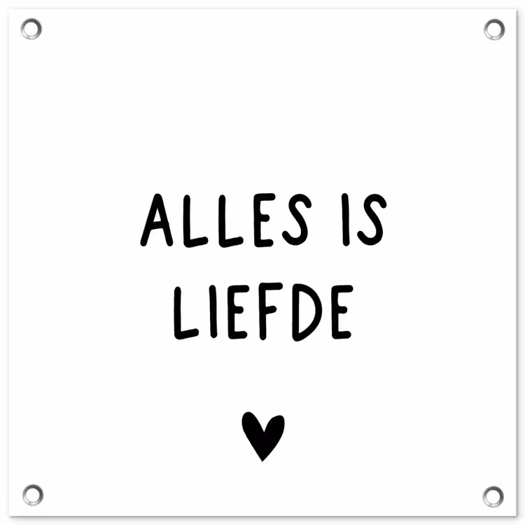 Spreuken - Alles is liefde - Bløf - Quotes tuinposter los doek klein -3d