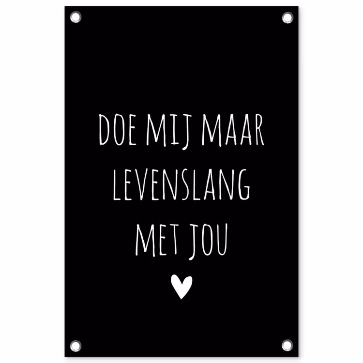 Spreuken - Doe mij maar levenslang met jou - Quotes tuinposter los doek klein -3d