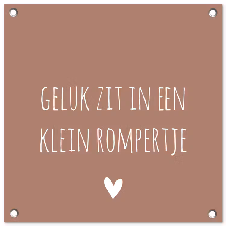 Spreuken - Geluk zit in een klein rompertje - Quotes tuinposter los doek klein -3d