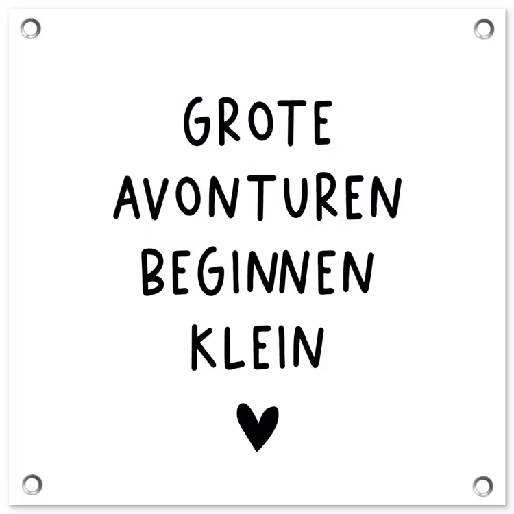 Spreuken - Grote avonturen beginnen klein - Quotes tuinposter los doek klein -3d