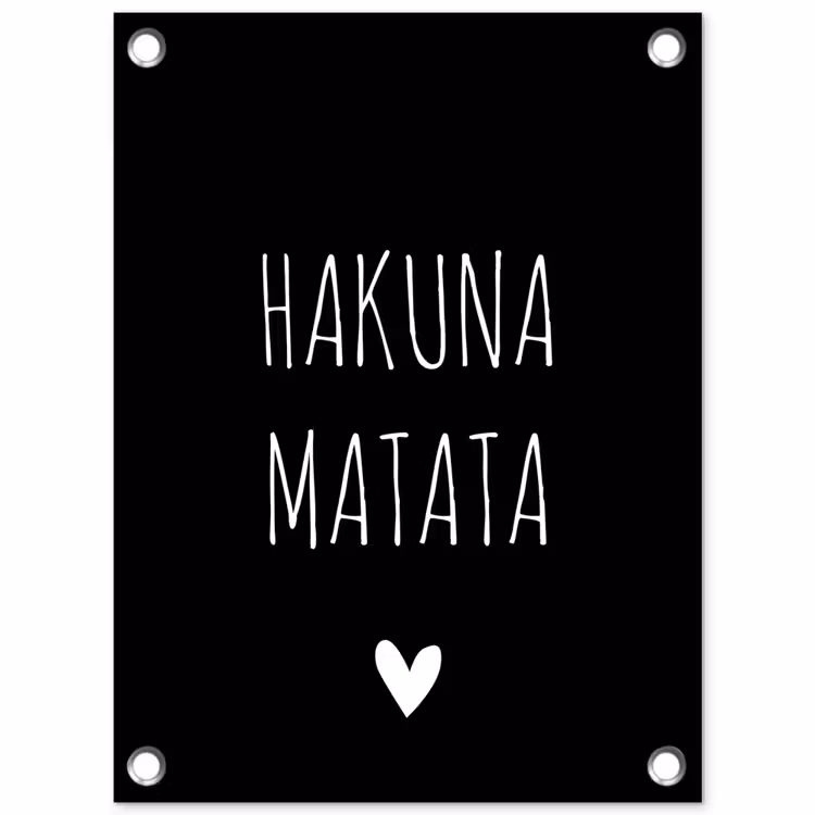Spreuken - Hakuna matata - Quotes tuinposter los doek klein -3d