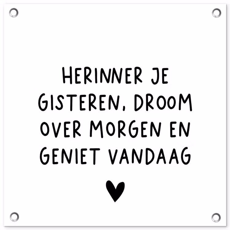 Spreuken - Herinner je gisteren droom over morgen en geniet vandaag - Quotes tuinposter los doek klein -3d