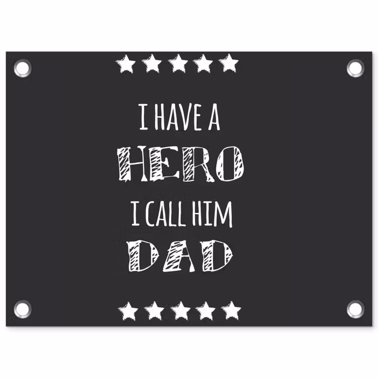 Spreuken - I have a hero I call him dad - Quotes - Vader tuinposter los doek klein -3d