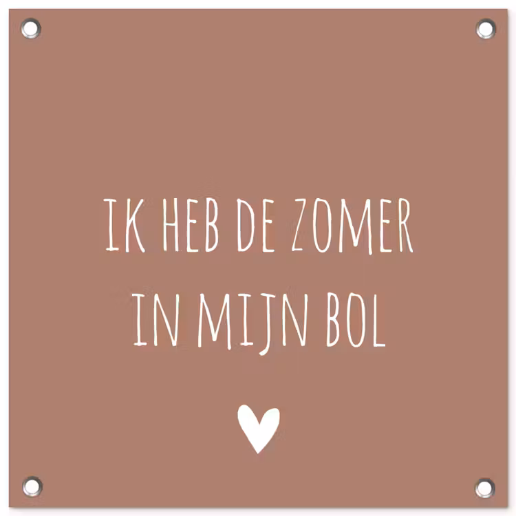 Spreuken - Ik heb de zomer in mijn bol - Quotes - André Hazes tuinposter los doek klein -3d