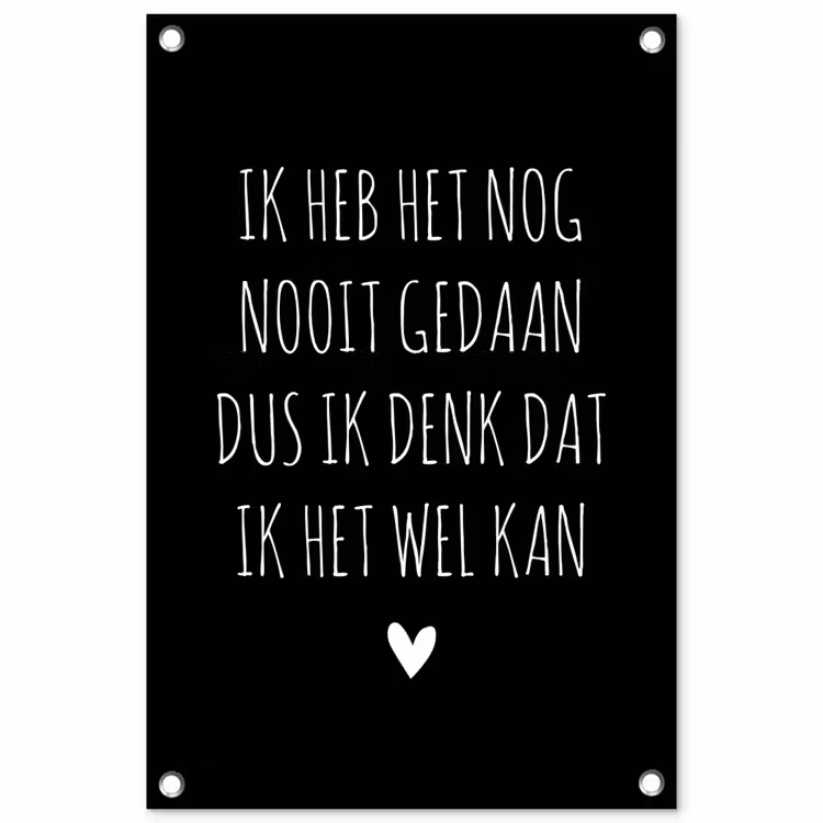 Spreuken - Ik heb het nog nooit gedaan dus - Quotes tuinposter los doek klein -3d