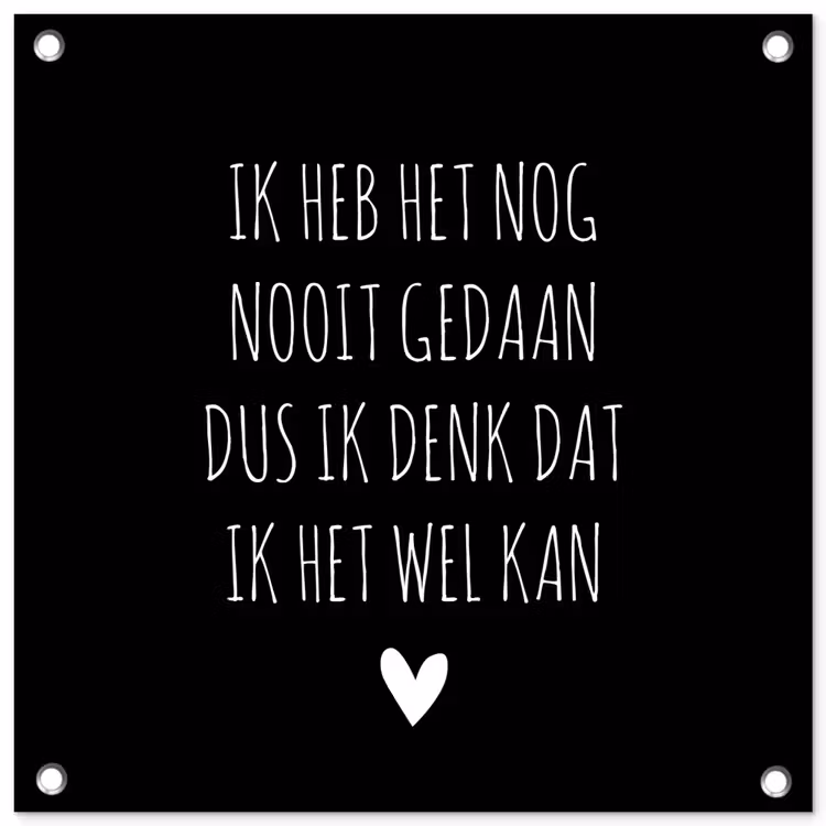 Spreuken - Ik heb het nog nooit gedaan dus - Quotes tuinposter los doek klein -3d