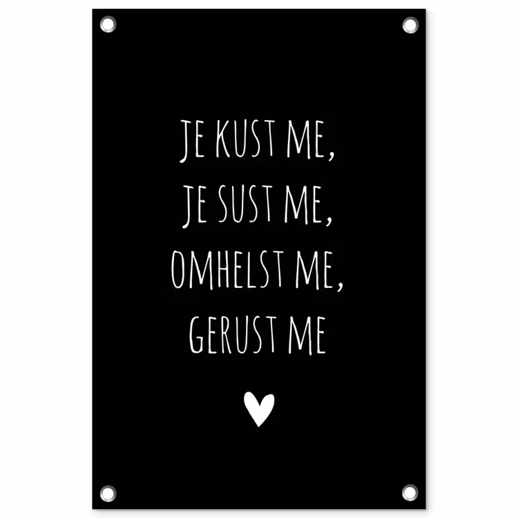 Spreuken - Je kust me je sust me - Quotes - Maaike Ouboter tuinposter los doek klein -3d