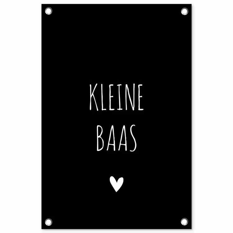 Spreuken - Kleine baas - Quotes tuinposter los doek klein -3d