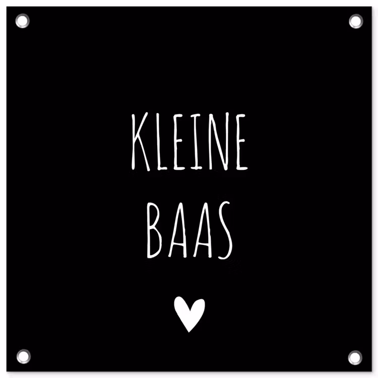Spreuken - Kleine baas - Quotes tuinposter los doek klein -3d