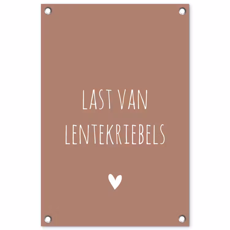 Spreuken - Last van lentekriebels - Quotes tuinposter los doek klein -3d