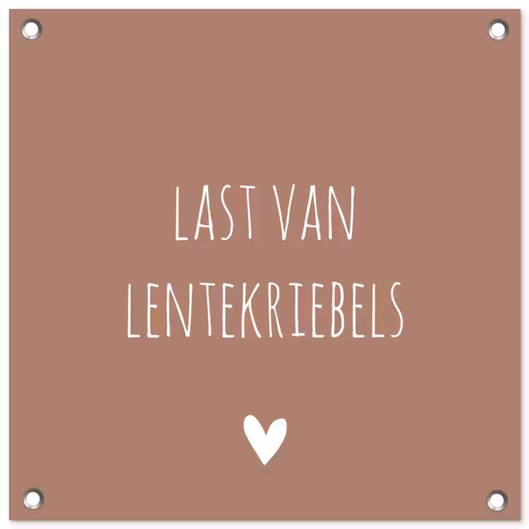 Spreuken - Last van lentekriebels - Quotes tuinposter los doek klein -3d