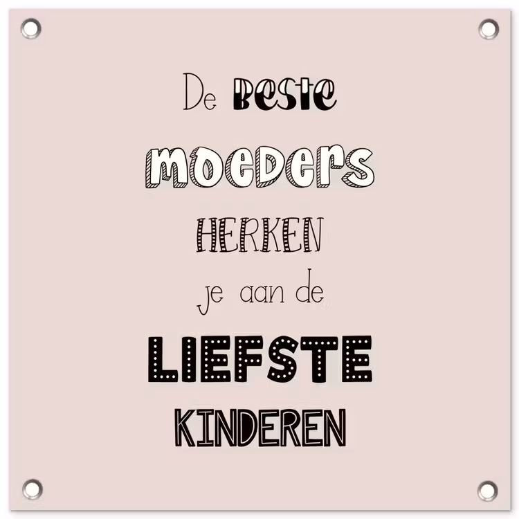 Spreuken - Quotes De Beste Moeders Hebben De Liefste Kinderen - Moederdag - Mama cadeau tuinposter los doek klein -3d