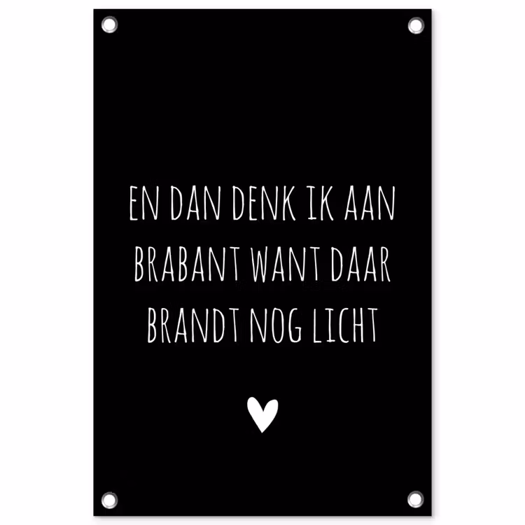 Spreuken - Quotes - En dan denk ik aan Brabant - Guus Meeuwis tuinposter los doek klein -3d