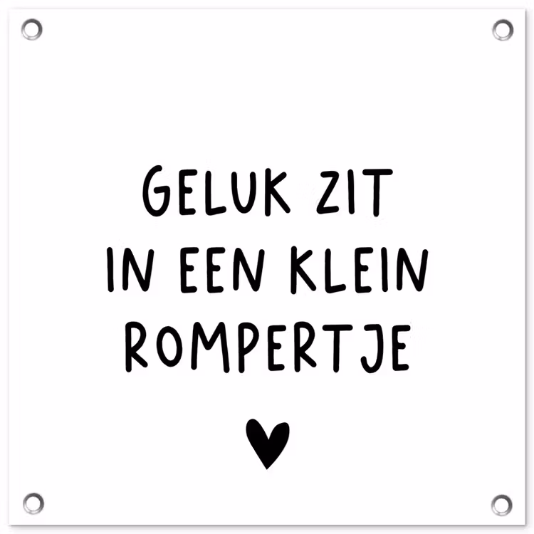 Spreuken - Quotes - Geluk zit in een klein rompertje tuinposter los doek klein -3d