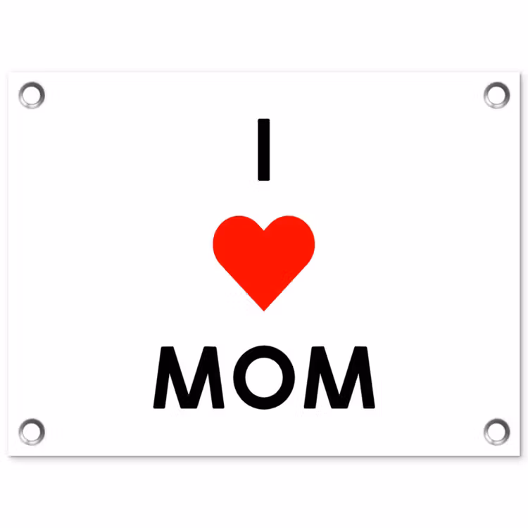 Spreuken - Quotes I Love Mom - Moederdag - Mama - Mama cadeau tuinposter los doek klein -3d