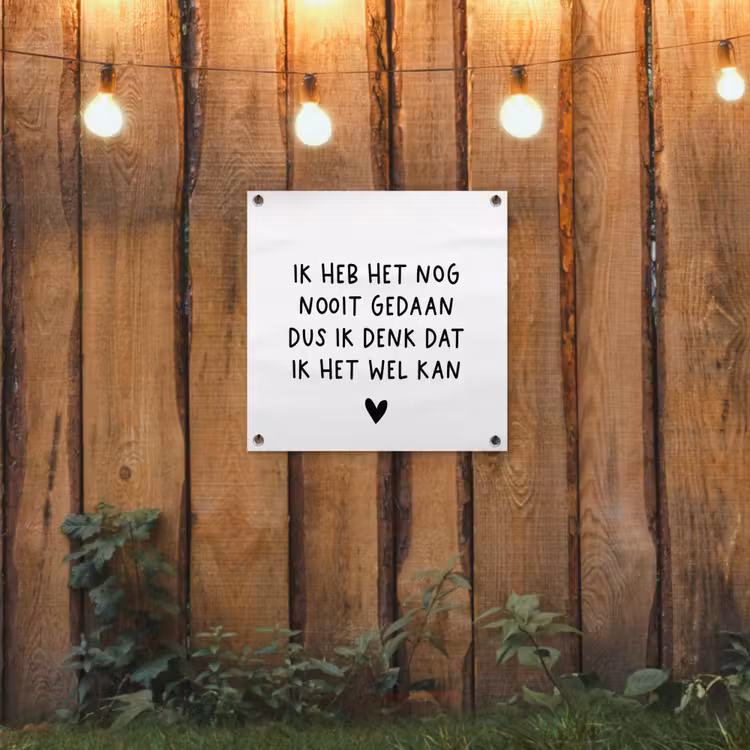 Spreuken - Quotes - Ik heb het nog nooit gedaan dus tuinposter los doek klein -sfeer1