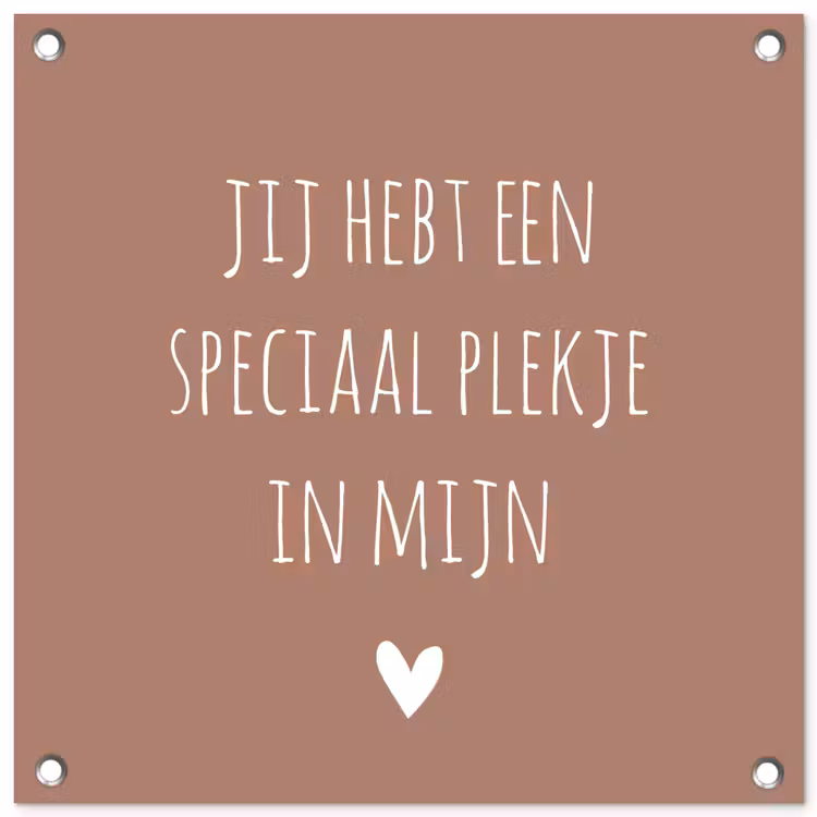 Spreuken - Quotes - Jij hebt een speciaal plekje in mijn hart tuinposter los doek klein -3d