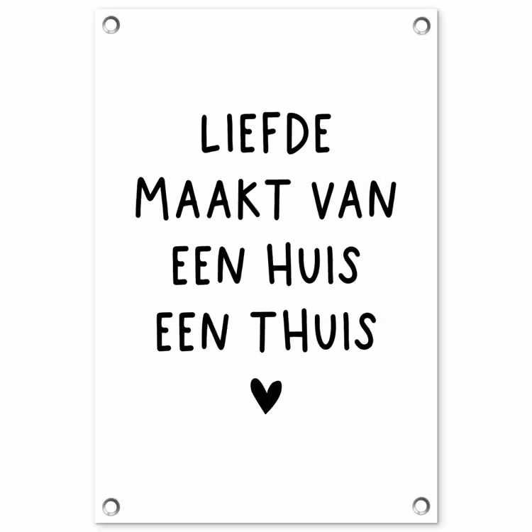 Spreuken - Quotes - Liefde maakt van een huis een thuis tuinposter los doek klein -3d