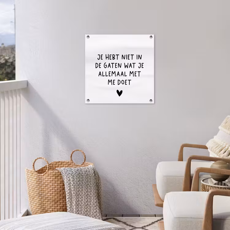 Spreuken - Quotes - Wat je allemaal met me doet tuinposter los doek klein -sfeer8