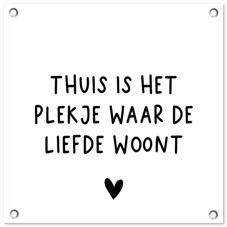 Spreuken - Thuis is het plekje waar de liefde woont - Quotes tuinposter los doek klein -3d