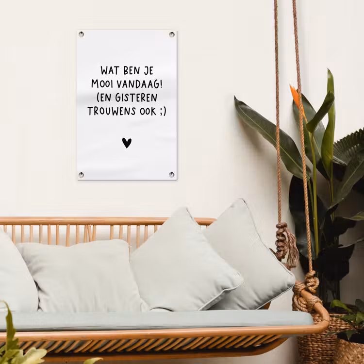 Spreuken - Wat ben je mooi vandaag - Quotes tuinposter los doek klein -sfeer7
