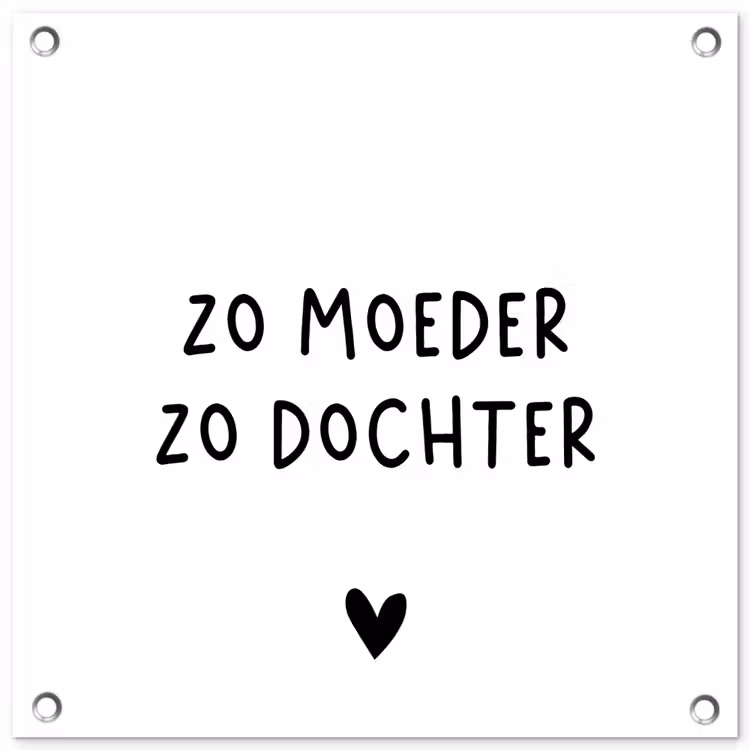 Spreuken - Zo moeder zo dochter - Quotes - Mama - Dochter tuinposter los doek klein -3d