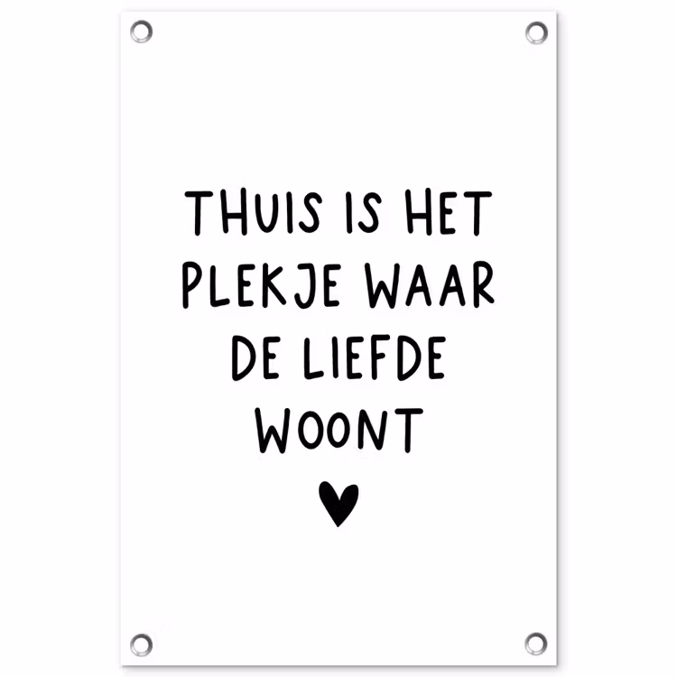 Thuis is het plekje waar de liefde woont - Spreuken - Quotes tuinposter los doek klein -3d