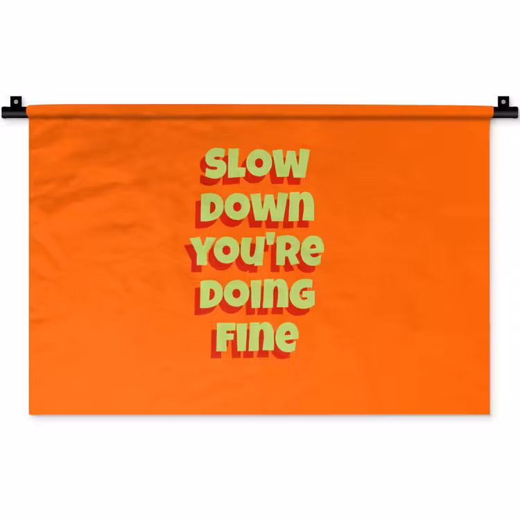 Slow down you're doing fine - Oranje - Simple Wandkleed katoen klein -zz3d