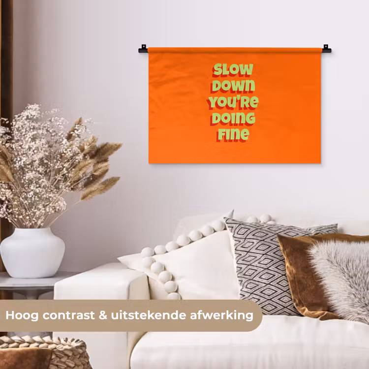 Slow down you're doing fine - Oranje - Simple Wandkleed katoen klein -sfeer1
