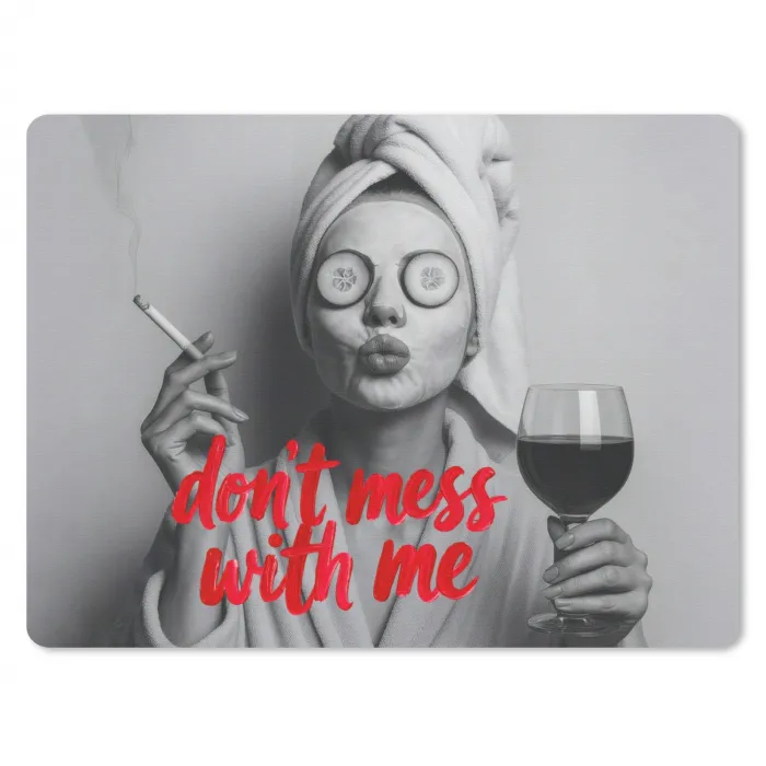 Don't mess with me - Wijn - Vrouw - Sigaret muismat rubber klein -3d