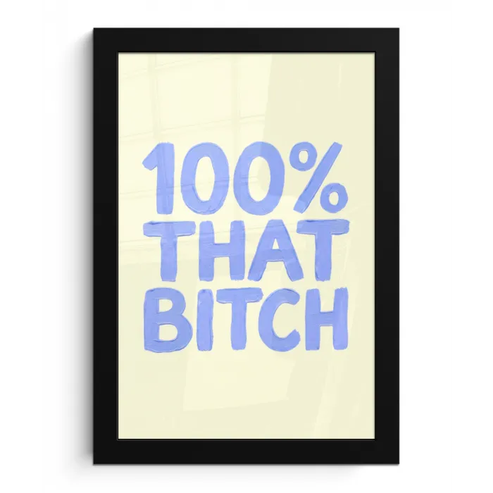 100% that bitch - Blauw - Wit fotolijst zwart zonder passe partout klein -3d