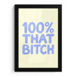 100% that bitch - Blauw - Wit fotolijst zwart zonder passe partout klein -3d