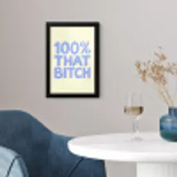 100% that bitch - Blauw - Wit fotolijst zwart zonder passe partout klein -sfeer4