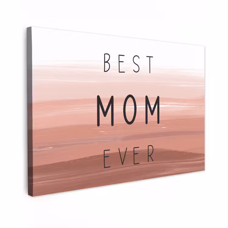 Canvas schilderij - Spreuken - Quotes Best mom ever - Moederdag - Mama - Cadeau moederdag — 1