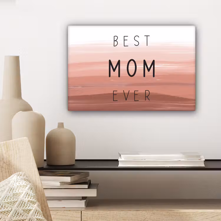 Canvas schilderij - Spreuken - Quotes Best mom ever - Moederdag - Mama - Cadeau moederdag — 5