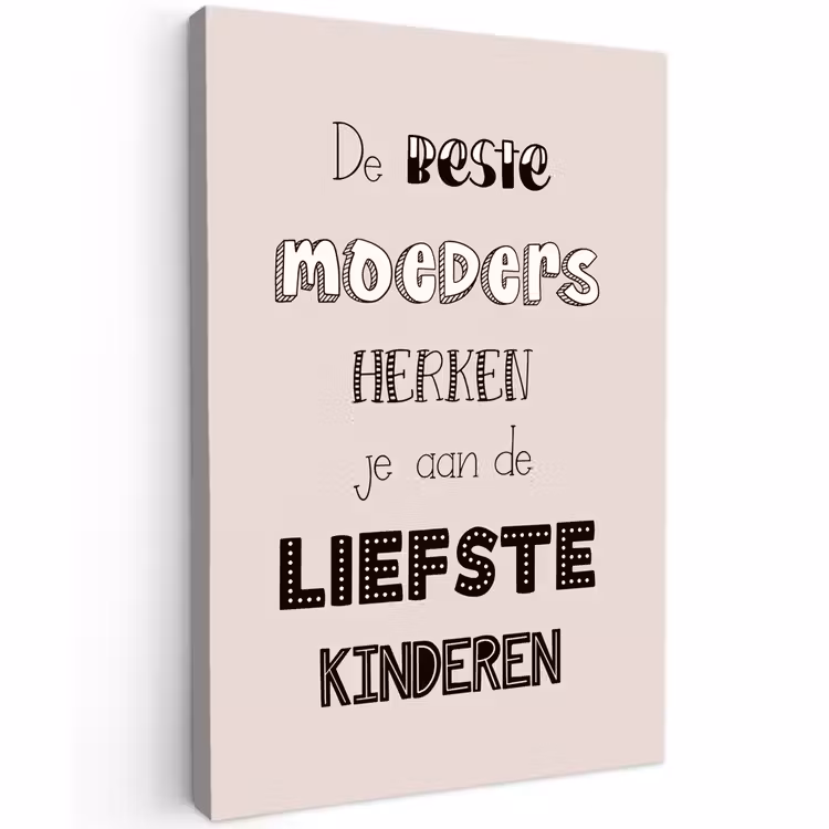 Canvas schilderij - Spreuken - Quotes De Beste Moeders Hebben De Liefste Kinderen - Moederdag - Mama cadeau — 1